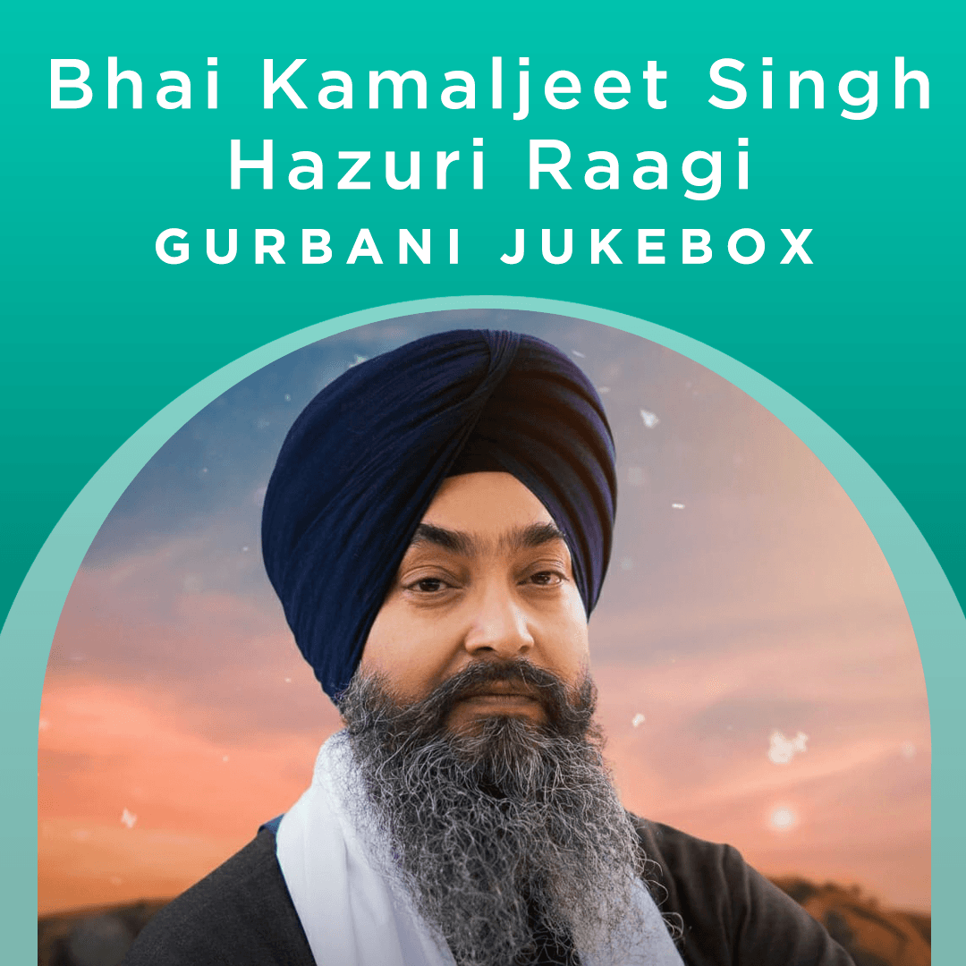 Bhai Kamaljeet Singh (Hazuri Raagi) - Gurbani Jukebox