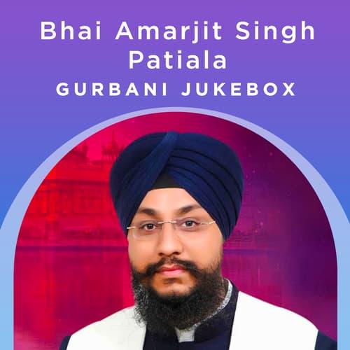 Bhai Amarjit Singh (Patiala) - Gurbani Jukebox