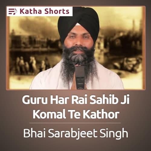 Shorts - Komal Te Kathor - Guru Har Rai Sahib Ji