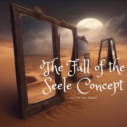 The Fall of the Seele Concept