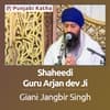 Shaheedi Guru Arjan Dev Ji - Giani Jangbir Singh