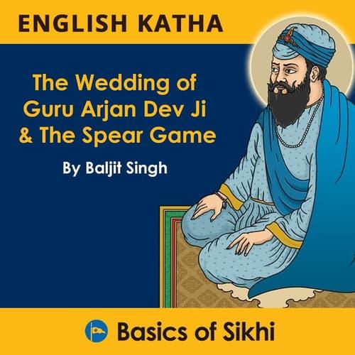 The Wedding of Guru Arjan Dev Ji & The Spear Game