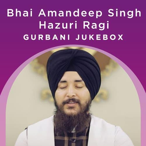Bhai Amandeep Singh (Hazuri Ragi) - Gurbani Jukebox