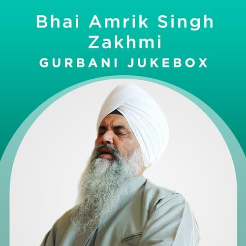 Bhai Amrik Singh Zakhmi - Gurbani Jukebox