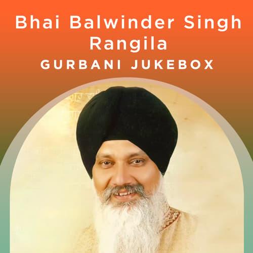 Bhai Balwinder Singh Rangila - Gurbani Jukebox