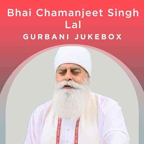 Bhai Chamanjeet Singh Lal - Gurbani Jukebox