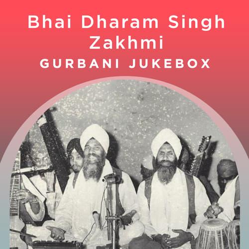 Bhai Dharam Singh Zakhmi - Gurbani Jukebox