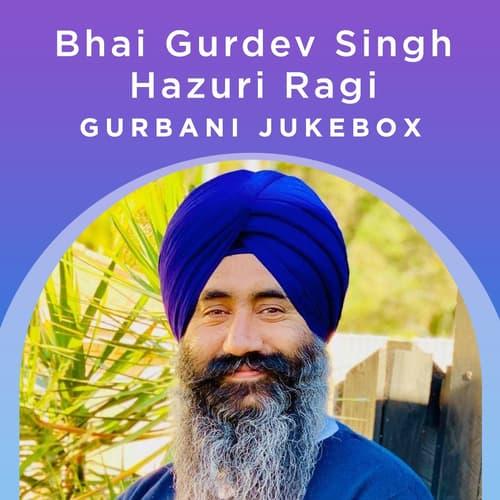 Bhai Gurdev Singh (Hazuri Ragi) - Gurbani Jukebox