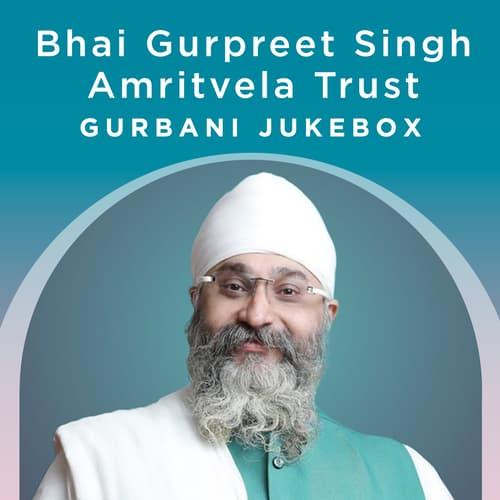 Bhai Gurpreet Singh (Amritvela Trust) - Gurbani Jukebox