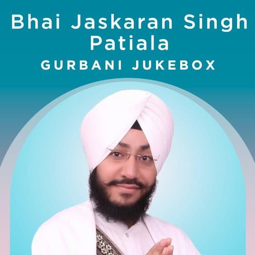 Bhai Jaskaran Singh Patiala - Gurbani Jukebox