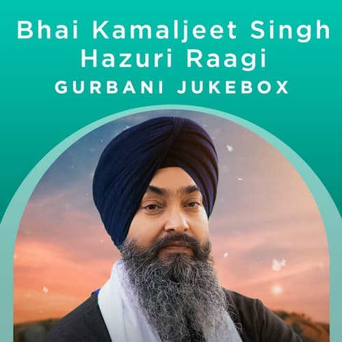 Bhai Kamaljeet Singh (Hazuri Raagi) - Gurbani Jukebox