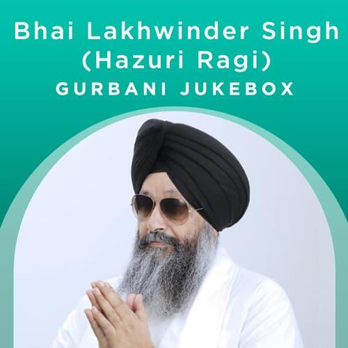Bhai Lakhwinder Singh (Hazuri Ragi) - Gurbani Jukebox