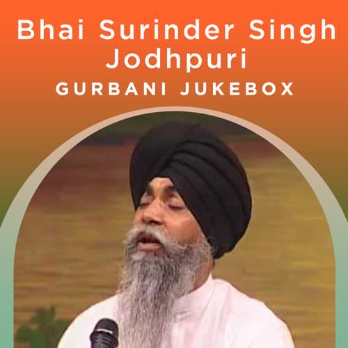 Bhai Surinder Singh Jodhpuri - Gurbani Jukebox