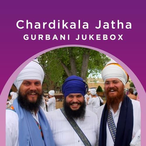 Chardikala Jatha - Gurbani Jukebox