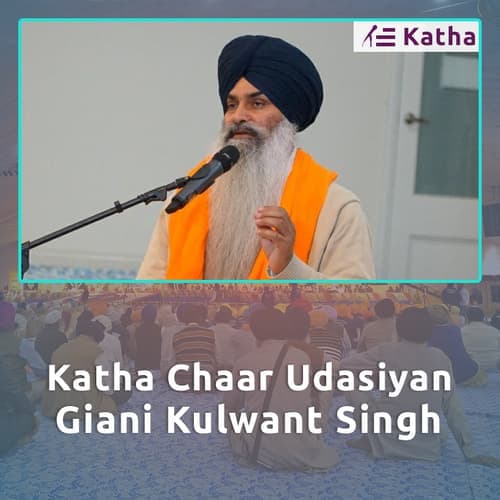 Katha Chaar Udasiyan - Giani Kulwant Singh