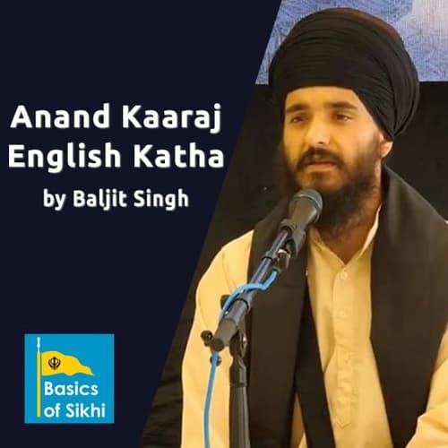 Anand Kaaraj English Katha - Basics of Sikhi