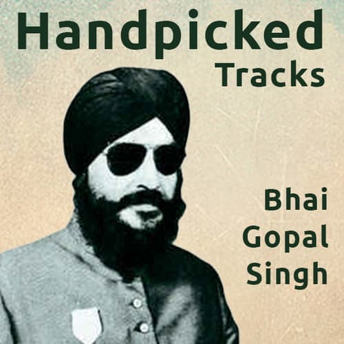 Handpicked Tracks - Bhai Gopal Singh