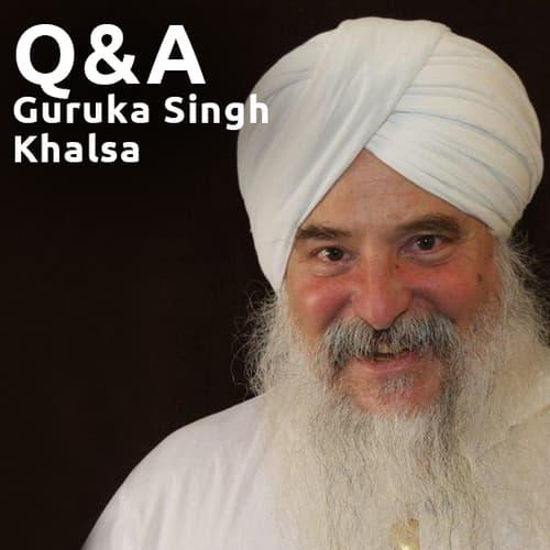 Guruka Singh Khalsa - Q&A