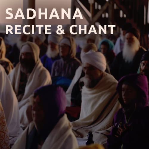 Sadhana - Chant!
