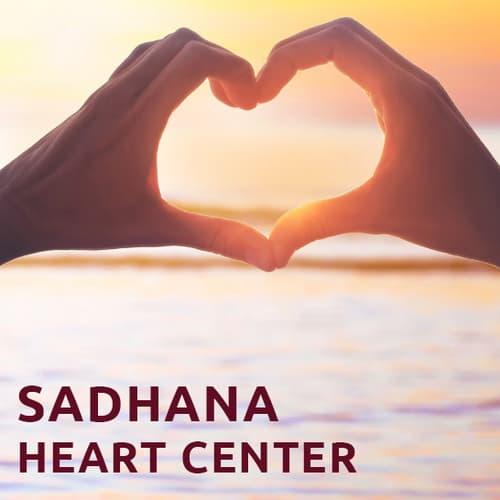 Sadhana - Heart Center