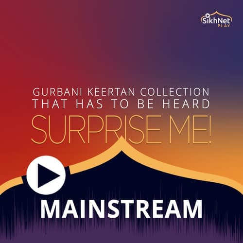 Surprise me - Mainstream Gurbani Keertan Collection