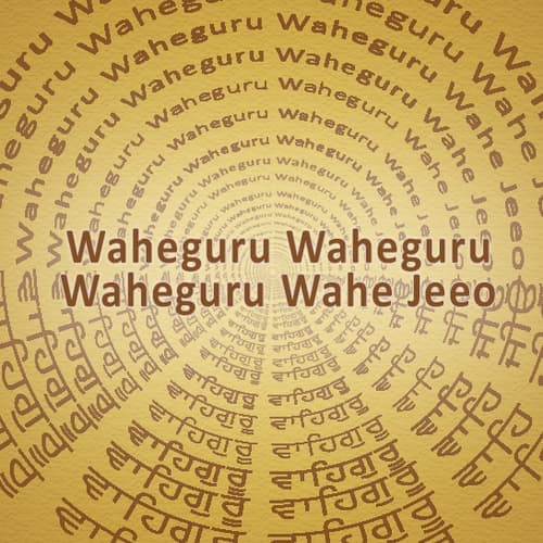 Waheguru Waheguru Waheguru Wahe Jeeo