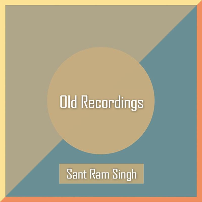 Old Recordings - Sant Ram Singh