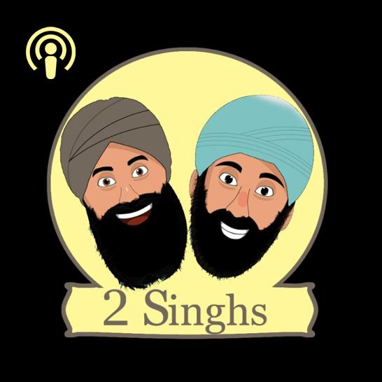 2 Singhs - Podcast