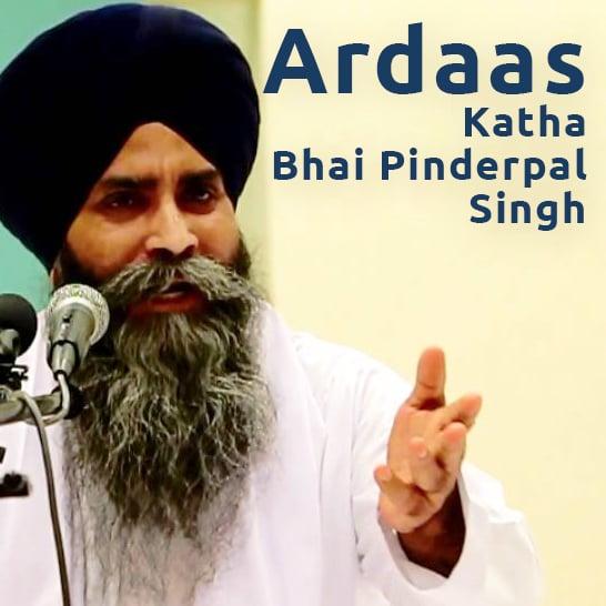 Ardaas Katha - Bhai Pinderpal Singh