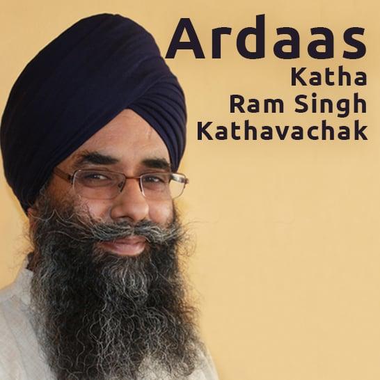 Ardaas Katha - Ram Singh Kathavachak