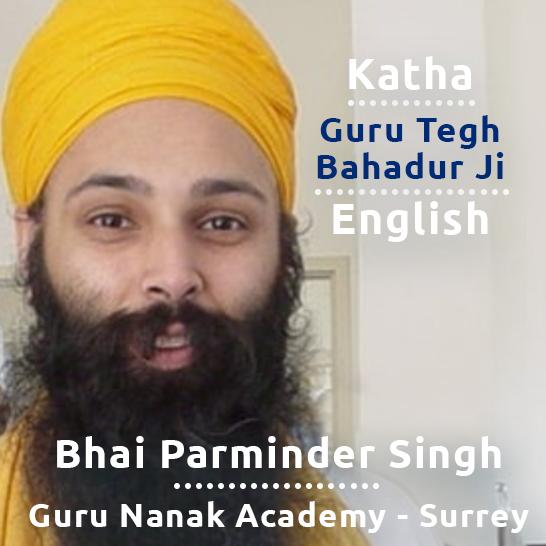 Katha - Guru Tegh Bahadur Ji - Bhai Parminder Singh