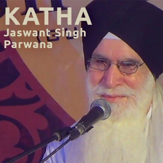 Katha - Bhai Jaswant Singh Parwana